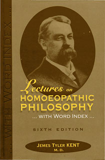 James Tyler Kent: Lectures on  Homeopathic Philosophy