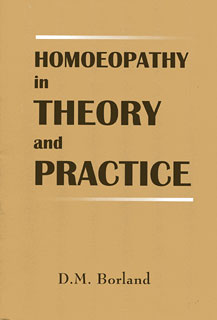 Douglas M. Borland: Homoeopathy in Theory & Practice