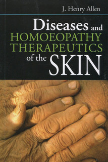 John Henry Allen: Diseases and Homoeopathy Therapeutics of the Skin