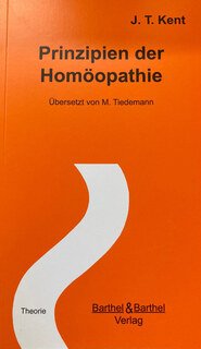 James Tyler Kent: Prinzipien der Homöopathie
