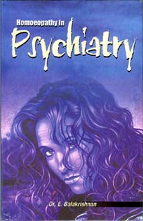 E. Balakrishnan,: Homoeopathy in Psychiatry