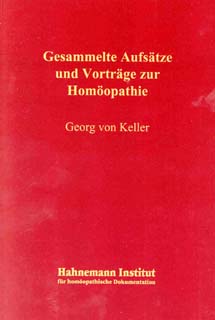 Georg von Keller: Gesammelte Aufsätze und Vorträge zur Homöopathie