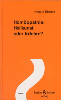 Irmgard Elsholz: Homöopathie: Heilkunst oder Irrlehre?