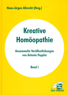 Hans-Jürgen Albrecht / Antonie Peppler: Band 1 - Kreative Homöopathie