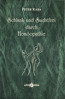 Peter Raba: Schlank und suchtfrei durch Homöopathie