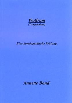 Annette Bond: Wolfram (Tungstenium)