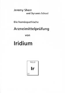 Jeremy Sherr: Die homöopathische Arzneimittelprüfung von Iridium