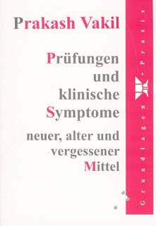 Prakash Vakil: Prüfungen und klinische Symptome neuer, alter und vergessener Mittel