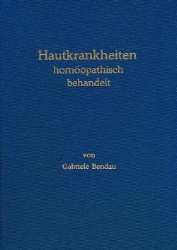Gabriele Bendau: Hautkrankheiten homöopathisch behandelt