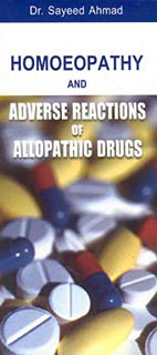Sayeed Ahmad: Homoeopathy and Adverse Reactions of Allopathic Drugs