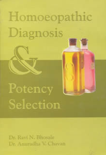 Ravi N. Bhosale / V. Anuradha Chavan: Homoeopathic Diagnosis & Potency Selection