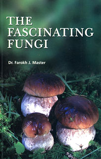 Farokh J. Master: The Fascinating Fungi