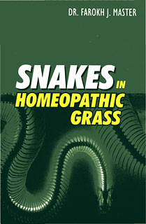 Farokh J. Master: Snakes in Homoeopathic Grass