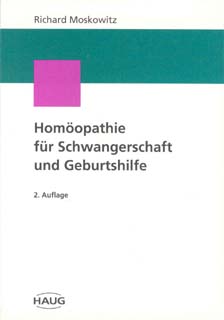 Richard Moskowitz: Homöopathie für Schwangerschaft  und Geburtshilfe