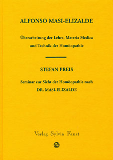 Alfonso Masi-Elizalde: Überarbeitung der Lehre,  Materia Medica und Technik der Homöopathie Stefan Preis: Seminar zur Sicht der Homöopathie nach Dr. Masi-Elizalde