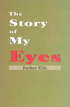 J. Ellis Barker: Story of My Eyes