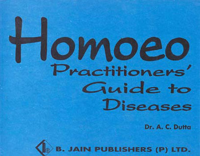 Homoeo Practitioners' Guide to Diseases, A.C. Dutta