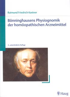 Raimund F. Kastner: Bönninghausens Physiognomik der homöopathischen Arzneimittel und die Arzneiverwandtschaften