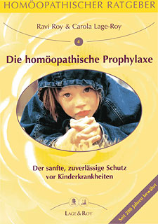 Ravi Roy / Carola Lage-Roy: Homöopathischer Ratgeber 4: Die homöopathische Prophylaxe