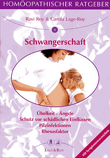 Ravi Roy / Carola Lage-Roy: Homöopathischer Ratgeber 6: Schwangerschaft