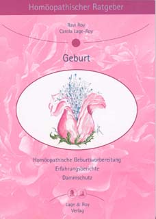 Ravi Roy / Carola Lage-Roy: Homöopathischer Ratgeber 7: Geburt