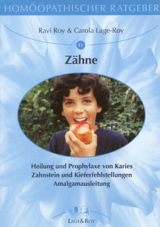 Ravi Roy / Carola Lage-Roy: Homöopathischer Ratgeber 11: Zähne