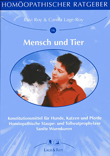 Ravi Roy / Carola Lage-Roy: Homöopathischer Ratgeber 16: Mensch und Tier