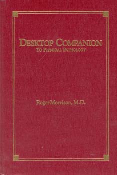 Roger Morrison: Desktop Companion to Physical Pathology