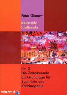 Peter Gienow: Nr.3 Die Zeitenwende als Grundlage für Syphilinie und Karzinogenie