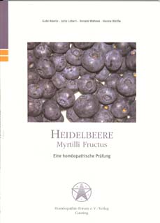Michael Reichert / Jutta Lebert / Renate Wahner / Hanne Wölfle: Heidelbeere - Myrtilli fructus   Eine homöopathische Prüfung