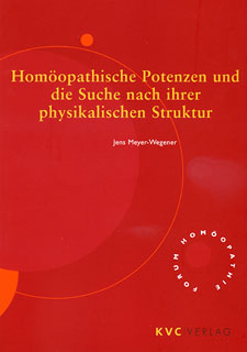 Jens Meyer-Wegener: Homöopathische Potenzen und die Suche nach ihrer physikalischen Struktur