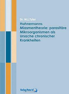Margaret Lucy Tyler: Hahnemann\'s Miasmentheorie: parasitäre Mikroorganismen als Ursache chronischer Krankheiten