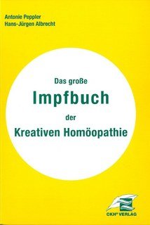 Hans-Jürgen Albrecht / Antonie Peppler: Das große Impfbuch der Kreativen Homöopathie