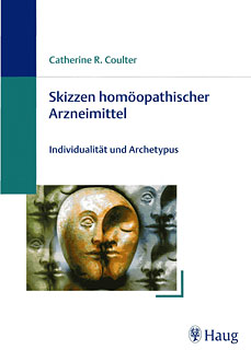 Catherine R. Coulter: Skizzen homöopathischer Arzneimittel Individualität und Archetypus