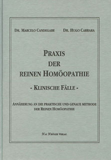 Marcelo Candegabe / Hugo Carrara: Praxis der Reinen Homöopathie