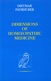 Dietmar Payrhuber: Dimensions of Homoeopathic Medicine