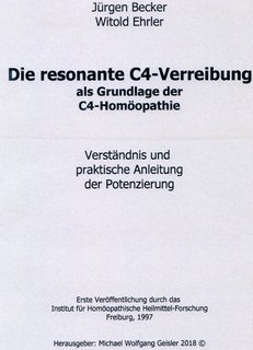 Jürgen Becker / Witold Ehrler: Die resonante C4-Verreibung als Grundlage der C4-Homöopathie