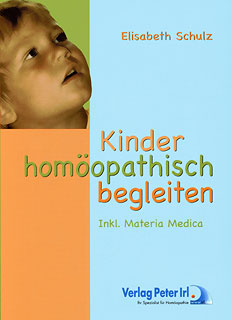 Elisabeth Schulz: Kinder homöopathisch begleiten inkl. Materia Medica