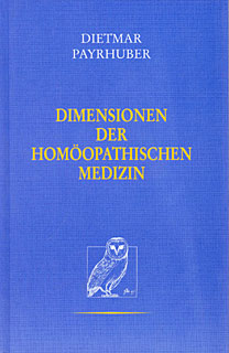 Dietmar Payrhuber: Dimensionen der Homöopathischen Medizin