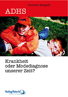 Christine Mangold: ADHS - Krankheit oder Modediagnose unserer Zeit