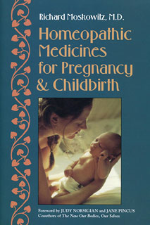 Richard Moskowitz: Homeopathic Medicines for Pregnancy & Childbirth