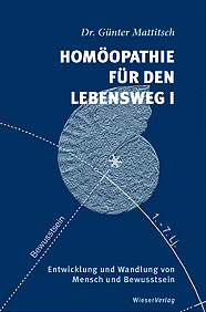 Günter Mattitsch: Homöopathie für den Lebensweg I