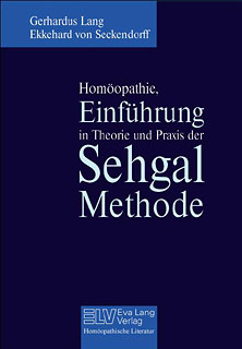 Gerhardus Lang / Ekkehard von Seckendorff: Homöopathie, Einführung in Theorie und Praxis der Sehgal Methode