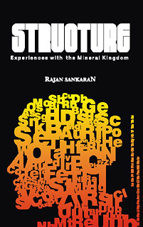 Rajan Sankaran: Structure (Experiences with the Mineral Kingdom)