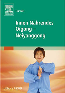 Liu Yafei: Innen Nährendes Qigong - Neiyanggong