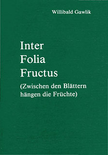 Willibald Gawlik: Inter Folia Fructus