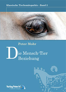 Peter Mohr: Schriftenreihe klassische Tierhomöopathie Nr. 2: Die Mensch Tierbeziehung