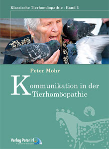 Peter Mohr: Schriftenreihe klassische Tierhomöopathie Nr. 3: Kommunikation in der Tierhomöopathie