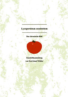Karl-Josef Müller: Lycopersicum esculentum - Das chronische Bild