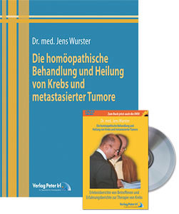 Jens Wurster: Set: Buch und DVD - Die homöopathische Behandlung und Heilung von Krebs und metastasierender Tumore